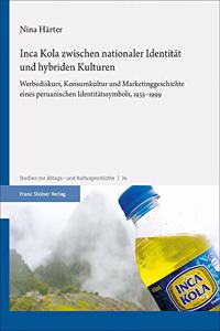 Inca Kola Zwischen Nationaler Identitat Und Hybriden Kulturen