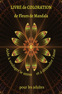 Mandala LIVRE de COLORATION de Fleurs de Mandala Aide à soulager le stress et à détendre l'âme pour les adultes