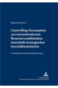 Controlling-Konzeption zur wertorientierten Ressourcenallokation innerhalb strategischer Geschaeftseinheiten