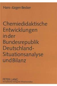 Chemiedidaktische Entwicklungen in der Bundesrepublik Deutschland - Situationsanalyse und Bilanz