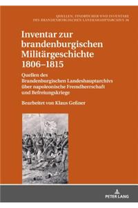 Inventar Zur Brandenburgischen Militaergeschichte 1806-1815