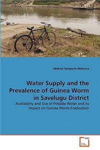 Water Supply and the Prevalence of Guinea Worm in Savelugu District