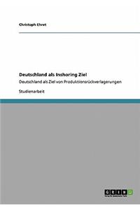 Deutschland als Inshoring Ziel: Deutschland als Ziel von Produktionsrückverlagerungen