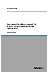 Das Freund-Feind-Denken nach Carl Schmitt - Anfang vom Ende der Demokratie?