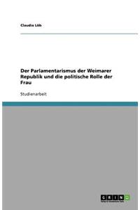 Der Parlamentarismus der Weimarer Republik und die politische Rolle der Frau