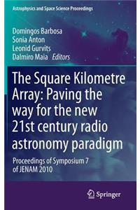 Square Kilometre Array: Paving the Way for the New 21st Century Radio Astronomy Paradigm