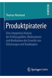 Produktpiraterie: Eine Integrative Analyse Der Einflussgrößen, Moderatoren Und Mediatoren Des Erwerbs Von Fälschungen Und Raubkopien