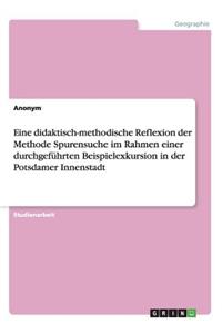 Eine didaktisch-methodische Reflexion der Methode Spurensuche im Rahmen einer durchgeführten Beispielexkursion in der Potsdamer Innenstadt