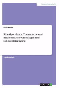 RSA-Algorithmus. Thematische und mathematische Grundlagen und Schlüsselerzeugung