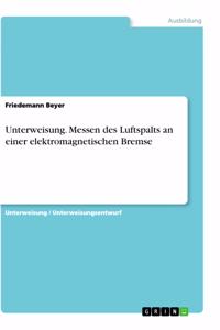 Unterweisung. Messen des Luftspalts an einer elektromagnetischen Bremse