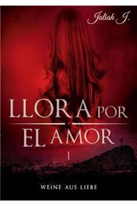 Llora por el amor