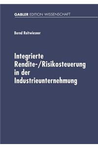 Integrierte Rendite-/Risikosteuerung in Der Industrieunternehmung