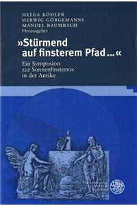 Sturmend Auf Finsterem Pfada: Ein Symposion Zur Sonnenfinsternis in Der Antike