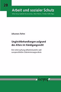 Ungleichbehandlungen Aufgrund Des Alters Im Kundigungsrecht