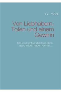 Von Liebhabern, Toten und einem Gewinn