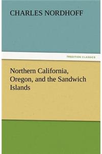 Northern California, Oregon, and the Sandwich Islands