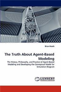 Truth About Agent-Based Modeling