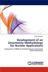 Development of an Uncertainty Methodology for Nuclear Applications