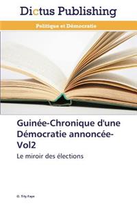 Guinée-Chronique d'Une Démocratie Annoncée-Vol2