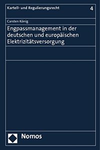 Engpassmanagement in Der Deutschen Und Europaischen Elektrizitatsversorgung