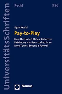 Pay-To-Play: How the United States' Collective Patrimony Has Been Locked in an Ivory Tower, Beyond a Paywall