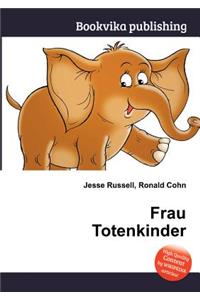 Frau Totenkinder