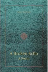 A Broken Echo a Poem