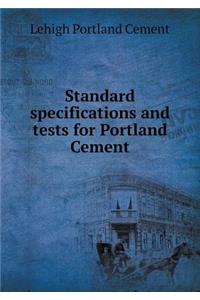 Standard Specifications and Tests for Portland Cement