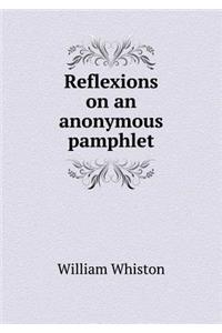 Reflexions on an Anonymous Pamphlet