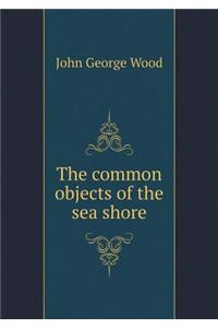 The Common Objects of the Sea Shore