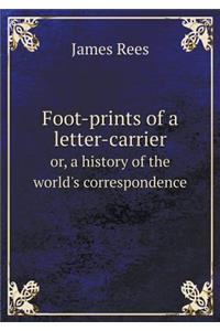 Foot-Prints of a Letter-Carrier Or, a History of the World's Correspondence