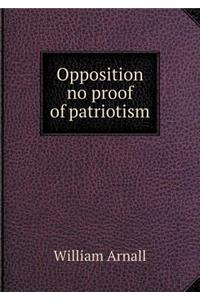 Opposition no proof of patriotism