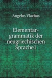 Elementar-grammatik der neugriechischen Sprache1