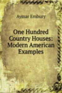 One Hundred Country Houses: Modern American Examples