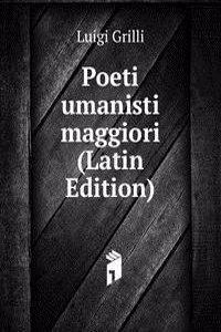 Poeti umanisti maggiori (Latin Edition)