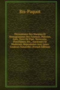 Dictionnaire Des Marques Et Monogrammes Des Faiences, Poteries, Gres, Terre De Pipe, Terrecuite, Porcelaines, Etc., Anciennes Et Modernes, Reproduites Avec Leurs Couleurs Naturelles (French Edition)