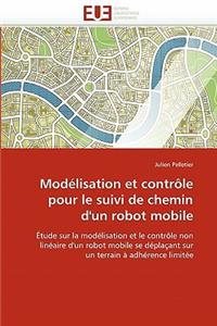 Modélisation Et Contrôle Pour Le Suivi de Chemin d'Un Robot Mobile