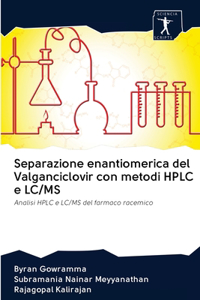 Separazione enantiomerica del Valganciclovir con metodi HPLC e LC/MS