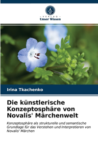 künstlerische Konzeptosphäre von Novalis' Märchenwelt