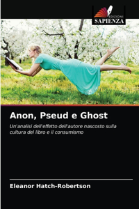 Anon, Pseud e Ghost
