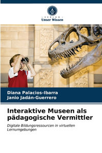 Interaktive Museen als pädagogische Vermittler