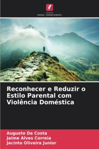 Reconhecer e Reduzir o Estilo Parental com Violência Doméstica