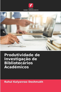 Produtividade de Investigação de Bibliotecários Académicos