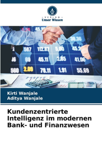 Kundenzentrierte Intelligenz im modernen Bank- und Finanzwesen