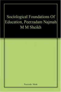 Sociological Foundations Of Education, Peerzadam Najmah M M Sheikh