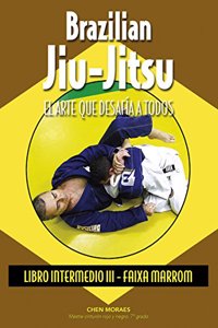 Brazilian Jiu-Jitsu. Libro Intermedio III: Faixa Marrom