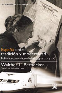 Espana entre tradicion y modernidad: Politica, economia, sociedad (siglos XIX y XX)