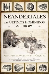 Neandertales: Los ultimos hominidos de Europa