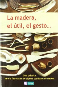 La madera, el util, el gesto