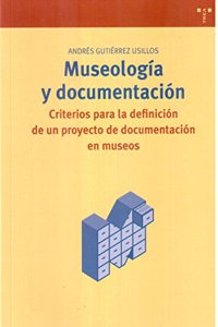 Museologia y documentacion: Criterios para la definicion de un proyecto de documentacion en museos